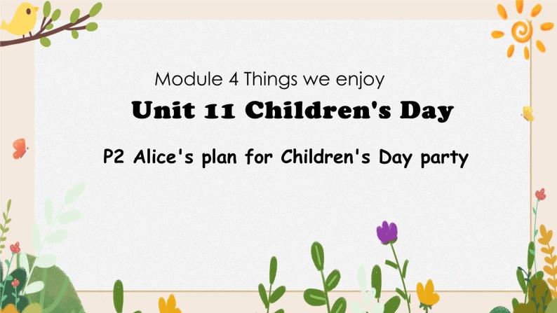 Module 4  Unit 11 Children’s day第2课时  教案+课件01
