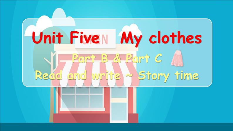 Unit 5 My clothes Part Read and write ~ Story time课件+素材(01