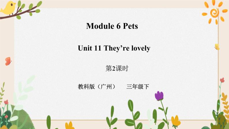 Module 6 Pets Unit 11 They're lovely（第2课时 ）课件+教案+习题（含答案）+素材01