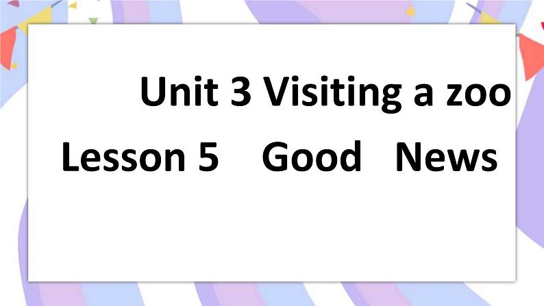 川教版三起 四下Unit 3 Lesson 5 Good News课件01