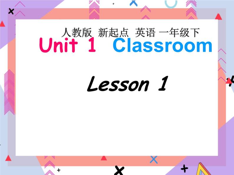 Unit 1 Classroom Lesson 1 （课件+教案）301