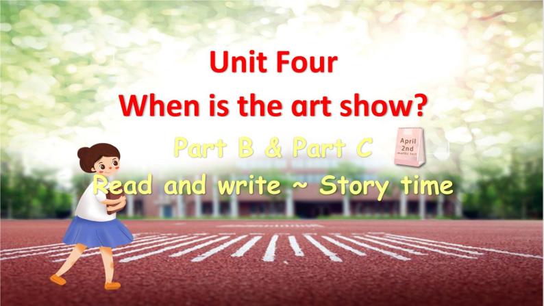 Unit 4 When is the art show Part B&C Read and write ~ Story time课件+素材01