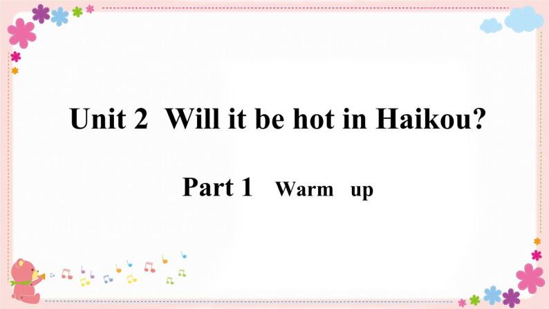 Module 4 Unit 2 Will it be hot in Haikou？ 课件PPT+音视频素材02