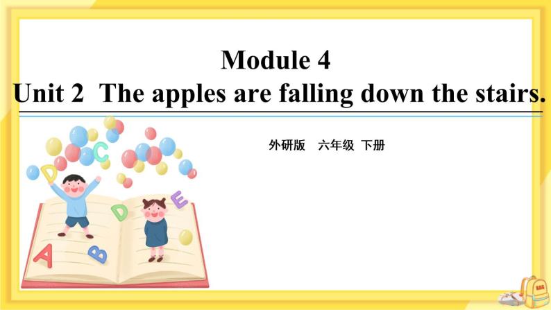Module 4 Unit 2 The apples are falling down the stairs（课件PPT+音视频素材）01
