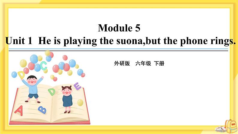 Module 5 Unit 1 He is playing the suona, but the phone rings(课件PPT+音视频素材)01