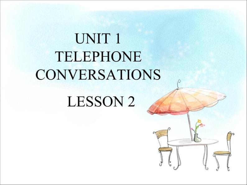 UNIT 1 TELEPHONE CONVERSATIONS LESSON 2课件PPT01