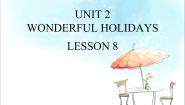 清华大学版六年级下册Unit 2 Wonderful holidaysLesson 8集体备课课件ppt