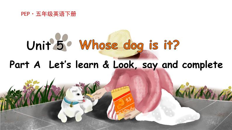 Unit 5 Whose dog is it? A Let's learn 课件01