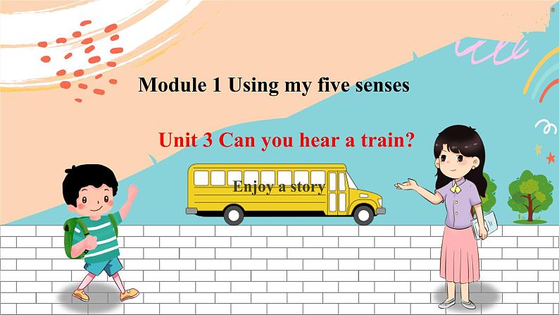 Unit 3 Can you hear a train Enjoy a story 课件第1页