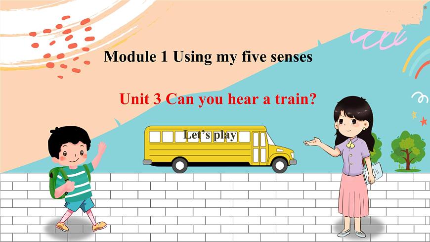 Unit 3 Can you hear a train Let 's play 課件第1頁