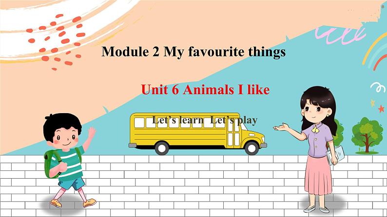Unit 6 Animals I like Let 's learn Let 's play 课件第1页