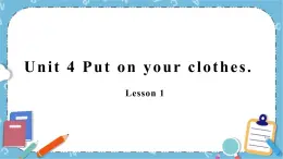 三年级下册英语课件 Unit 4 Put on your clothes Lesson 1 重大版