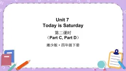 Unit 7 Today is Saturday 第2课时（Part C, Part D）课件+教案+素材