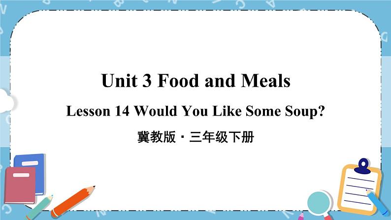 Lesson 14 Would You Like Some Soup课件第1页