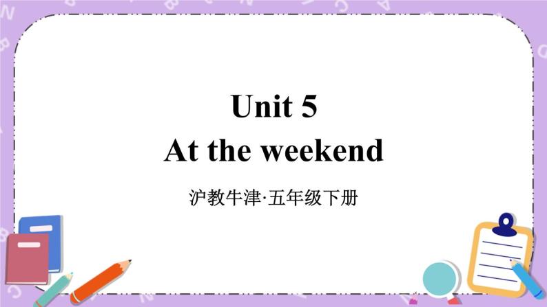 Module 2 Unit 5 At the weekend 课件＋教案＋素材01