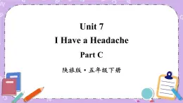 Unit 7 I Have a Headache Part C 课件＋教案＋素材