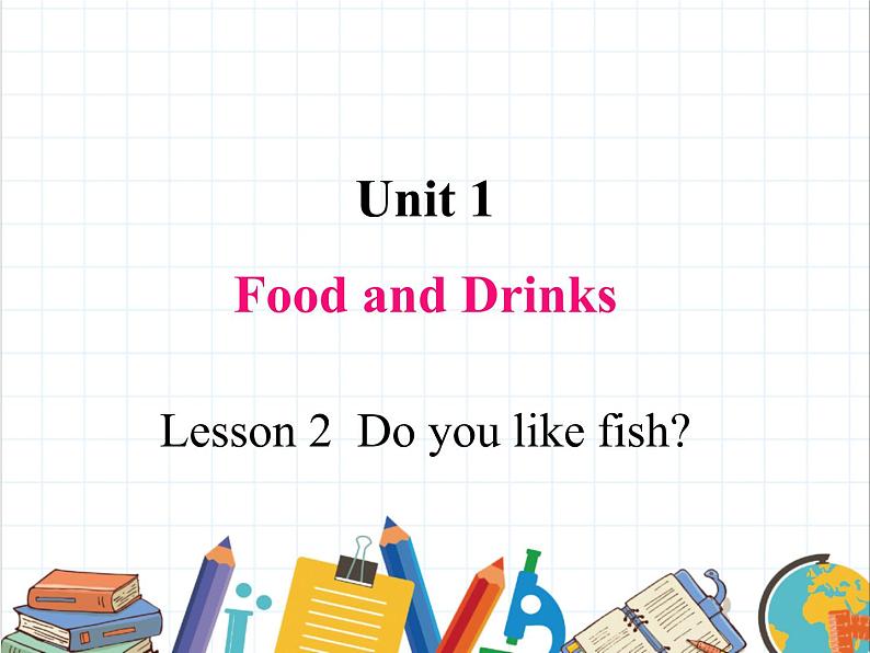 鲁科版小学英语三年级下册 Unit1 Lesson 2 Do you like fish课件+教案(含课文朗读)01