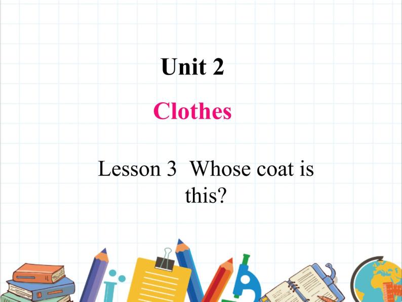 鲁科版小学英语三年级下册 Unit2 Lesson 3 Whose coat is this课件＋教案（含课文朗读）01