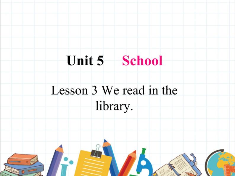 鲁科版小学英语三年级下册 Unit5 Lesson 3 We read in the library课件＋教案（含课文朗读）01