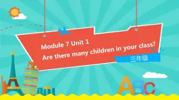 外研版（一起）英语三年级下册课件 《Module 7Unit 1 Are there many children in your class_》