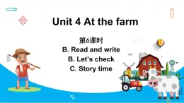 Unit 4 At the farm Part B Read and write &Part B Let’s check & Part C Story time(课件)人教PEP版英语四年级下册