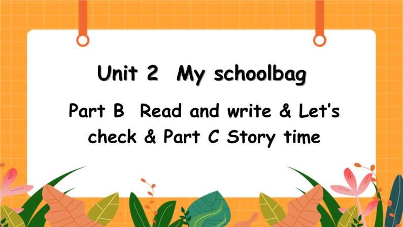 Unit 2 第6课时 B Read and write& Let's check& C Story time 课件+教案+素材01