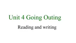 U4 Going Outing Reading and writing课件PPT