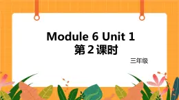 外语教研版（三起点）小学英语三上 Module 6 Unit 2 第2课时 课件