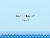 教科版三年级下册英语Unit 1 I like red-Period 1   课件