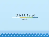 教科版三年级下册英语Unit 1 I like red-Period 3   课件