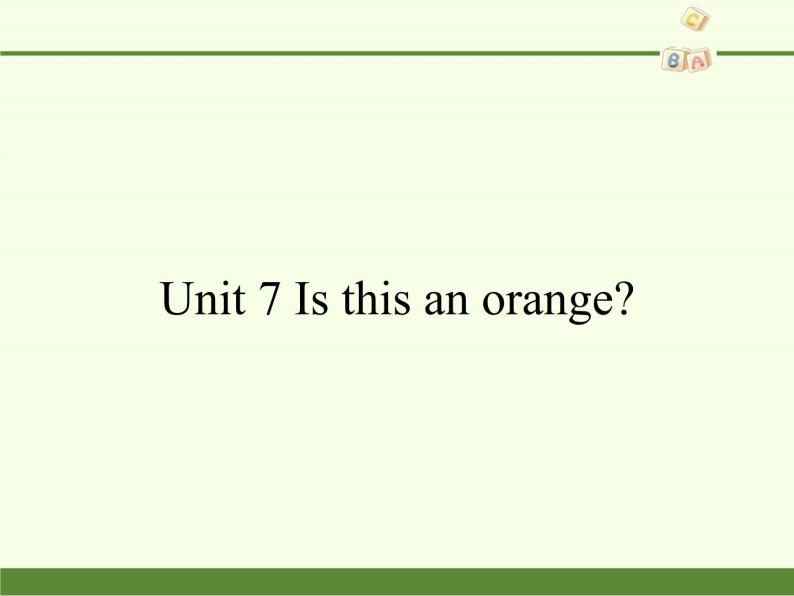 湖南少年儿童出版社小学英语三年级起点三年级下册 Unit 7 Is this an orange  课件01