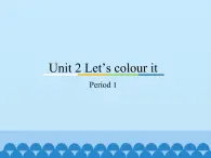 教育科学出版社小学英语三年级起点四年级下册 Unit 2 Let's colour it-Period 1  课件