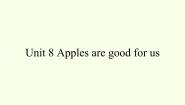 教科版 (广州)三年级下册Module 4 FruitsUnit 8 Apple are good for us图文ppt课件