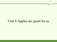 教育科学出版社小学英语三年级起点三年级下册 Unit 8 Apples are good for us  课件