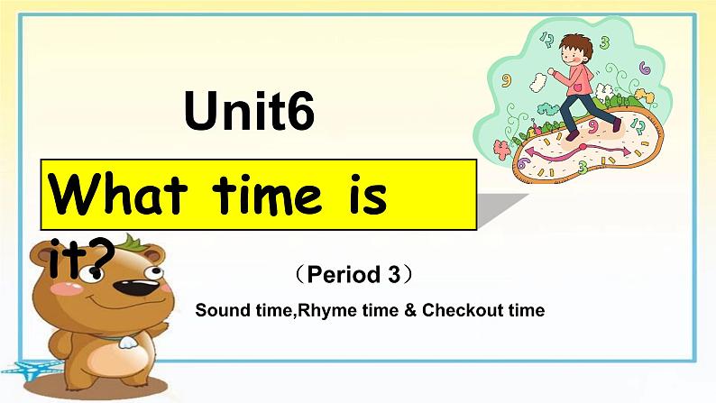Unit6 What time is it Sound time,Rhyme time & Checkout time(课件) 译林版(三起)英语三年级下册第1页