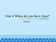 教科版四年级下册英语  Unit 4 When do you have class-Period 1  课件