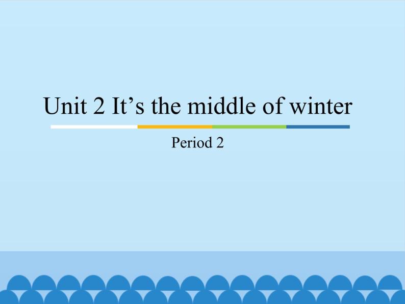 教育科学出版社小学英语三年级起点五年级下册 Unit 2 It's the middle of winter-Period 2   课件01
