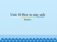 教育科学出版社小学英语三年级起点五年级下册 Unit 10 How to stay safe-Period 1   课件