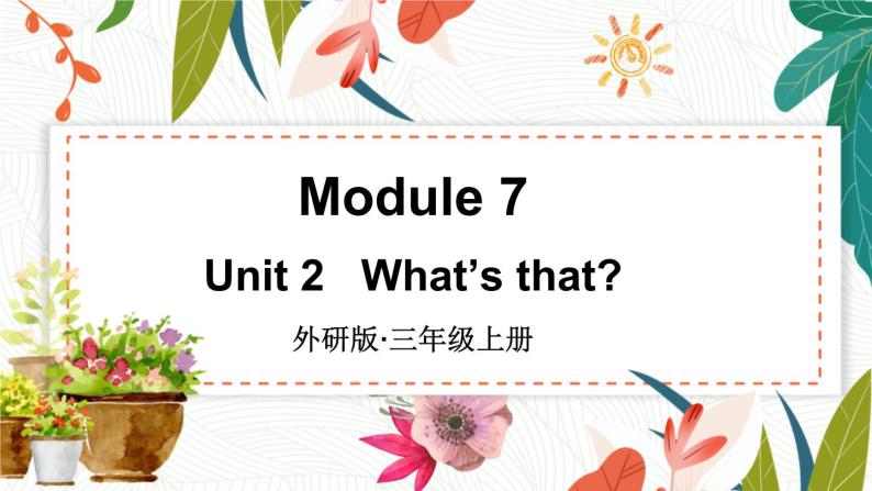 外研3英上 Module 7 Unit 2 PPT课件+教案01