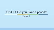 小学英语Unit 11 Do you have a pencil?备课课件ppt