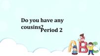 英语新版-牛津上海版Unit 4 Do you have any cousins?优秀课件ppt