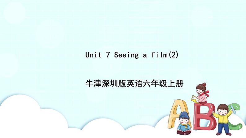 新版-牛津上版六年级上册 Unit 7 Seeing a film 第二课时课件+教案+练习01