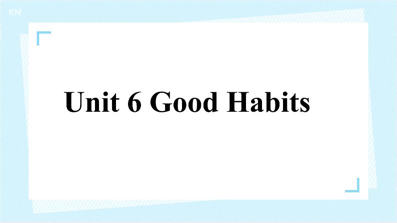 Unit 6 Good Habits P3课件PPT01