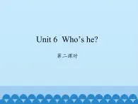 湖南少年儿童出版社小学英语三年级起点三年级上册 Unit 6 Who's he   课件