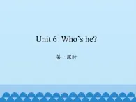 湖南少年儿童出版社小学英语三年级起点三年级上册 Unit 6 Who's he   课件1