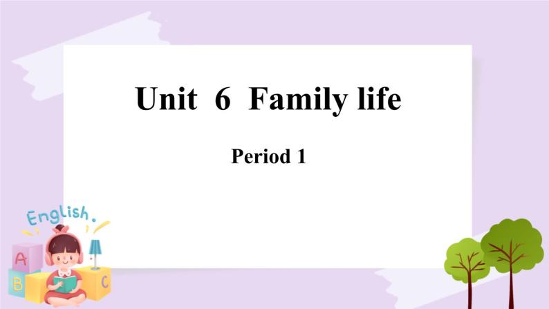 Module 2 Unit  6  Family life Period 1  课件01