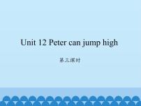 英语四年级上册Unit  12  Peter can jump high教学课件ppt