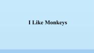小学英语教科版 (EEC)三年级上册Unit 9 I Like Monkeys课文配套课件ppt