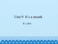 湖南少年儿童出版社小学英语三年级起点三年级上册 Unit 9 It's a mouth   课件2