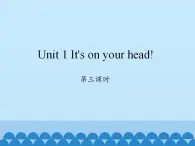 湖南少年儿童出版社小学英语三年级起点四年级下册 Unit 1 It's on your head!   课件2